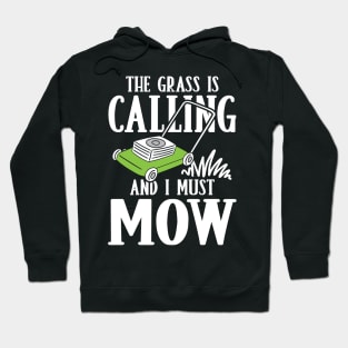 The Grass is Calling and I Must Mow Hoodie